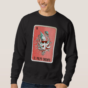 El Pulpo Chichifo Mexican Slang Lottery Bingo Card Sweatshirt