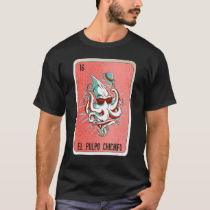 El Pulpo Chichifo Mexican Slang Lottery Bingo Card T-Shirt