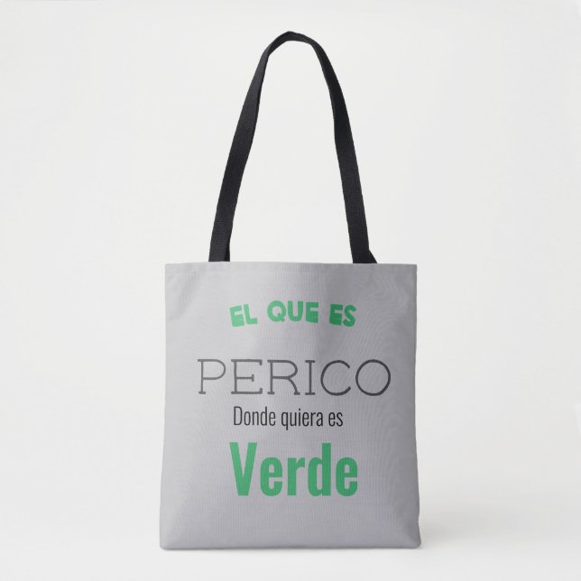el que es perico donde quiere es verde tote bag (Front)