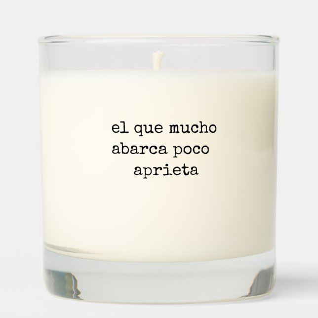 El que mucho abarca poco aprieta - Spanish proverb Scented Candle (Front)