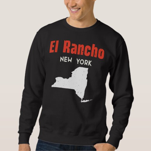 El Rancho New York Usa State America Travel New Yo Sweatshirt