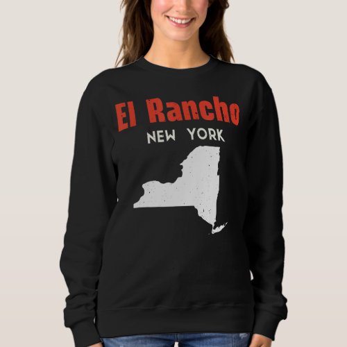 El Rancho New York Usa State America Travel New Yo Sweatshirt