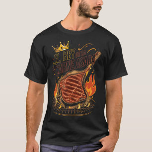 El Rey De La Carne Asada Bbq Cookout Master King F T-Shirt