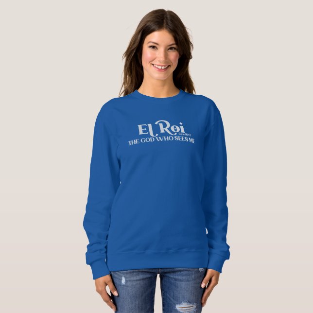 El Roi The God Who Sees Genesis 16:13 Bible   Sweatshirt (Front Full)