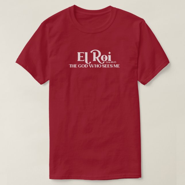 El Roi The God Who Sees Genesis 16:13 Bible T-Shirt (Design Front)