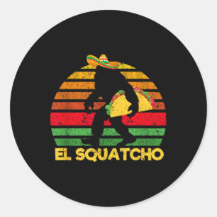 El Squatcho Bigfoot Lover Sasquatch Mexican Cinco Classic Round Sticker