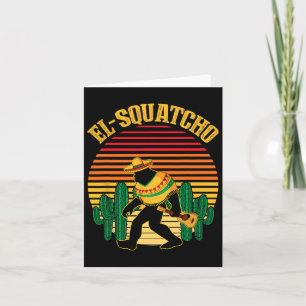 El Squatcho Bigfoot Sasquatch Funny Cinco De Mayo Card