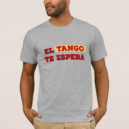 El Tango Te Espera Tango Waits for You Lyrics T_Shirt