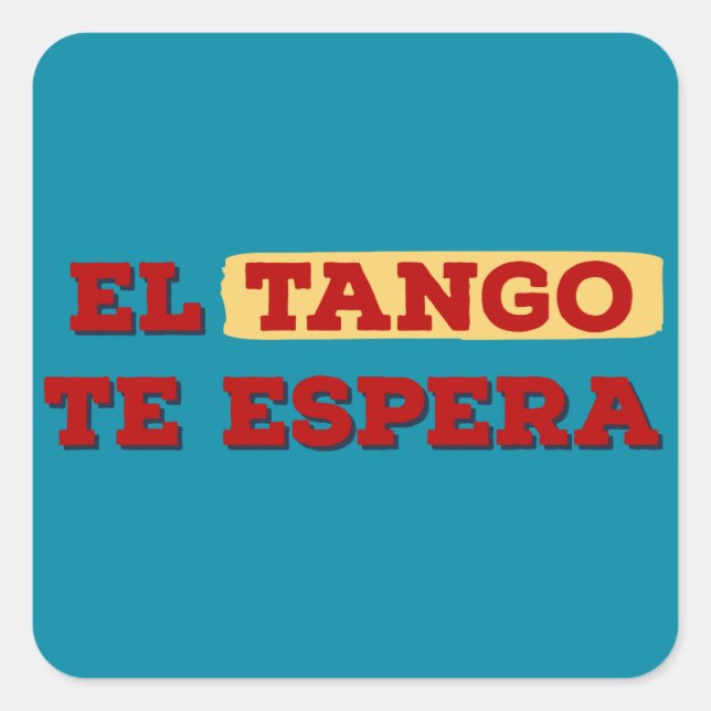 El Tango Te Espera - Tango Waits for You Square Sticker (Front)