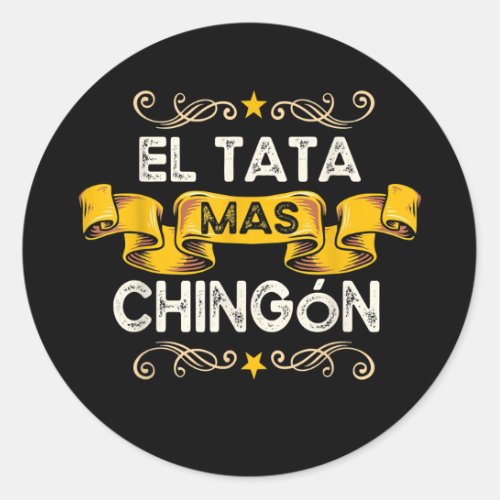 El Tata Mas Chingon Funny Spanish Mexican Grandpa Classic Round Sticker