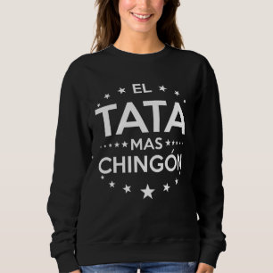 El Tata Mas Chingon Spanish Grandpa Fathers Day Sweatshirt