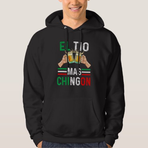 El Tio Mas Chingon Funny Mexican Uncle Hombre Rega Hoodie