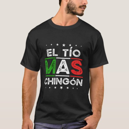 El Tio Mas Chingon Spanish Mexican Uncle T_Shirt