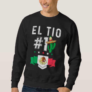 El Tio Numero 1 Camiseta Tio Mexicano Mexican Uncl Sweatshirt