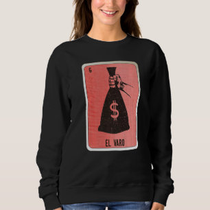El Varo Mexican Slang Lottery Bingo Cards 1 Sweatshirt