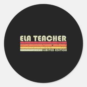Ela Teacher Funny Job Title Profession Birthday Wo Classic Round Sticker