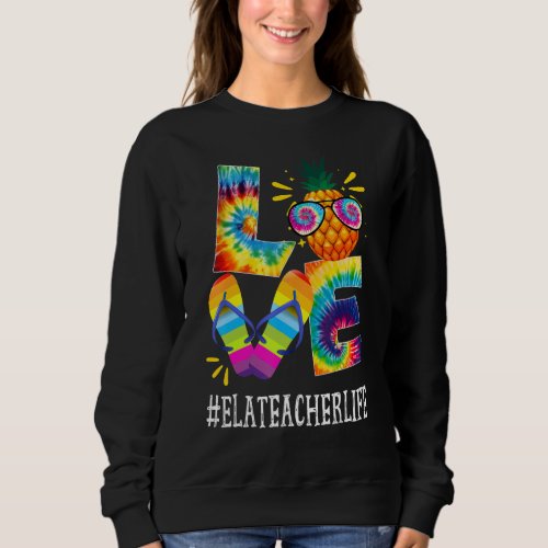 Ela Teacher Love Pineapple Summer  Off Duty Tie Dy Sweatshirt