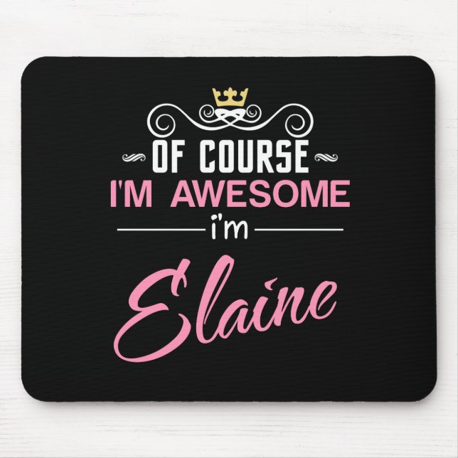 Elaine Of Course I'm Awesome Name Mouse Pad (Front)