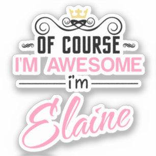 Elaine Of Course I'm Awesome Name Sticker