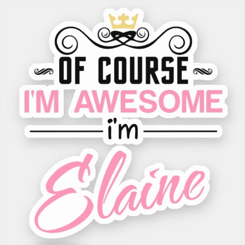 Elaine Of Course Im Awesome Name Sticker