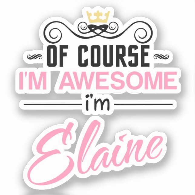 Elaine Of Course I'm Awesome Name Sticker (Front)