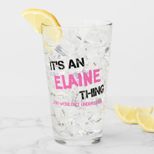 Elaine thing you wouldnt understand glass
