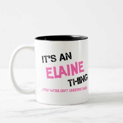 Elaine thing you wouldnt understand Two_Tone coffee mug