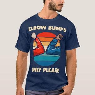 Elbow Bumps Only Please Vintage New Normal Greetin T-Shirt