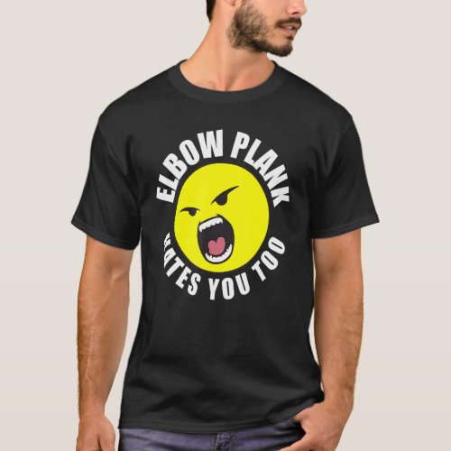 Elbow Plank Hate You Too Workout Funny Gym Humor S T_Shirt