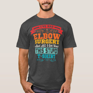 Elbow Surgery Broken Bone Replacement Recovery T-Shirt