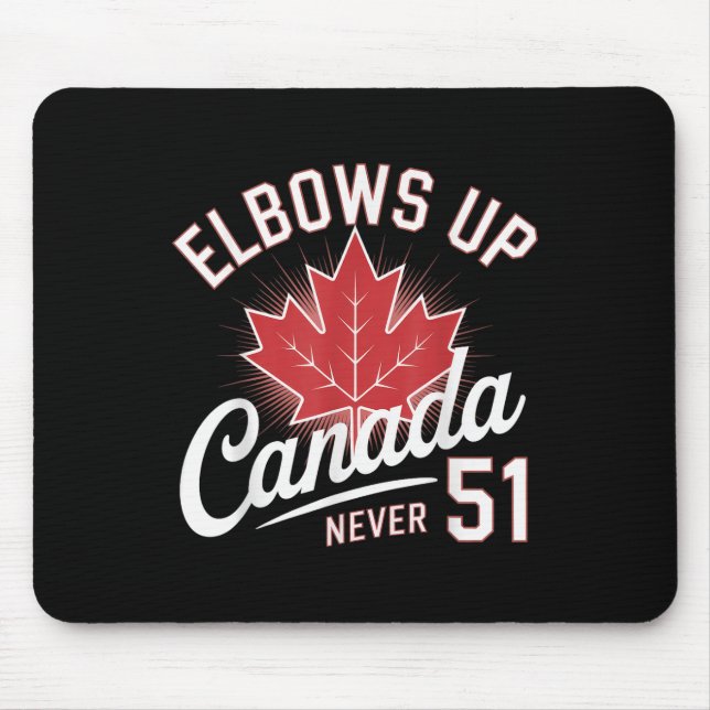 Elbows Up Canada Never 51 Canada Flag  Mouse Pad (Front)