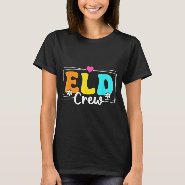 ELD Crew Teacher English Language Development T-Shirt (Front)