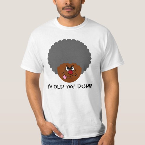 Elderly Adult  Im OLD not STUPID Senior Citizen T_Shirt