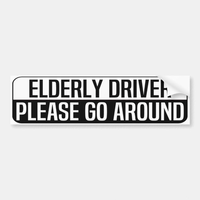 elderly driver please go around bumper sticker (Front)