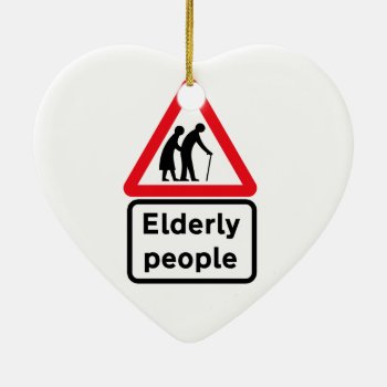 Elderly People (2)  Traffic Sign  Uk Ceramic Ornament by worldofsigns at Zazzle