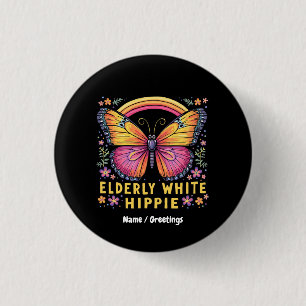 Elderly White Hippie Funny Quote Retro Humor Button