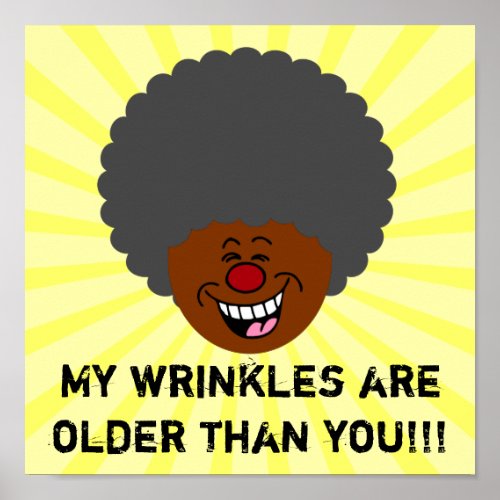 Elderly Wrinkles are Older Than You Senior Citizen Poster