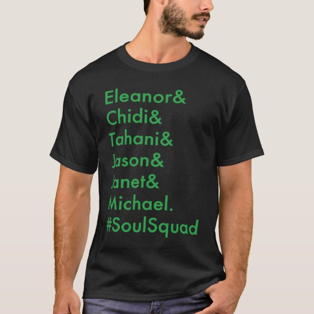Eleanor Chidi Tahani Jason Janet Michael SoulSquad T-Shirt (Front)