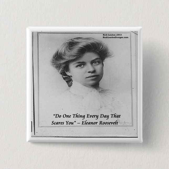 Eleanor Roosevelt "Do Something Scary" Quote Button (Front)