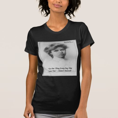 Eleanor Roosevelt Do Something Scary Quote T_Shirt