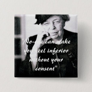 Eleanor Roosevelt - No-one can make you feel... Button