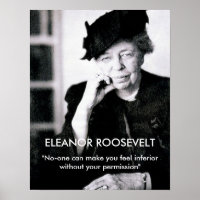 Eleanor Roosevelt "No-one can make you feel..."