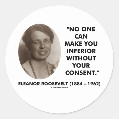 Eleanor Roosevelt No One Can Make You Inferior Classic Round Sticker