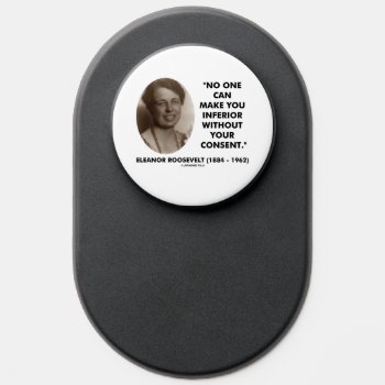 Eleanor Roosevelt No One Can Make You Inferior Qte Popsocket by unfinishedpolis at Zazzle