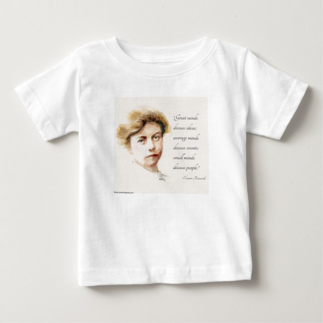 Eleanor Roosevelt Painting & "Great Minds" Quote  Baby T-Shirt (Front)