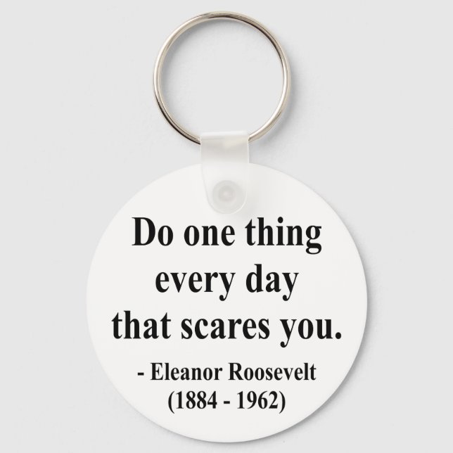 Eleanor Roosevelt Quote 2a Keychain (Front)