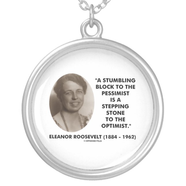 Eleanor Roosevelt Stumbling Block To Pessimist Silver Plated Necklace (Front)