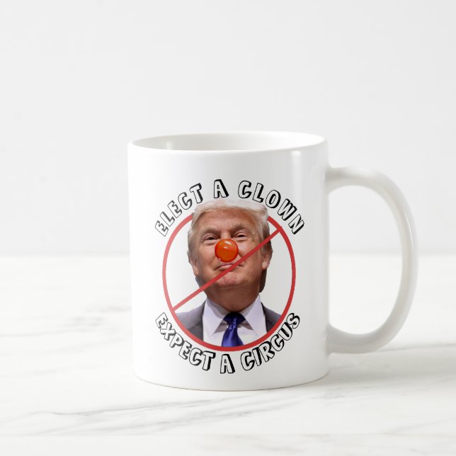 Elect a Clown Anti Donald Trump Coffee Mug (Right)