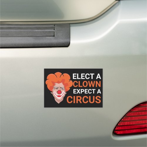 Elect a Clown Expect a Circus _ Anti_Biden 2024 Car Magnet