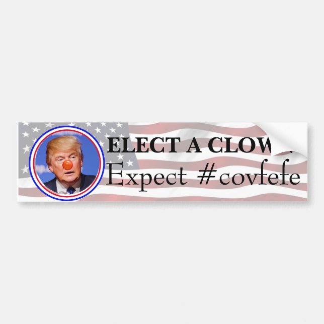 Elect a Clown, Expect a Circus Anti Trump Bumper Bumper Sticker (Front)